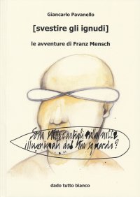 Immagine copertina libro (Svestire gli ignudi) le avventure di Franz Mensch