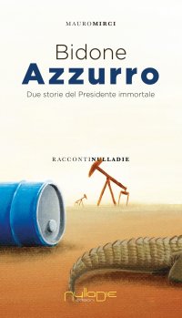 Immagine copertina libro Bidone azzurro. Due storie del presidente immortale