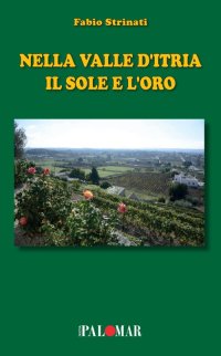 Immagine copertina libro Nella Valle d'Itria il sole e l'oro