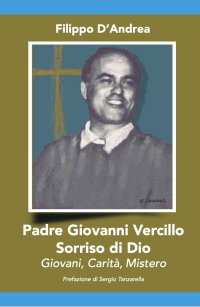 Immagine copertina libro Padre Giovanni Vercillo. Sorriso di Dio, giovani, carità, mistero
