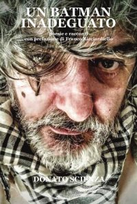 Immagine copertina libro Un batman inadeguato. Poesie e racconti