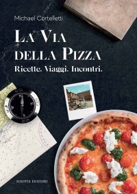 Immagine copertina libro La via della pizza. Ricette, viaggi, incontri