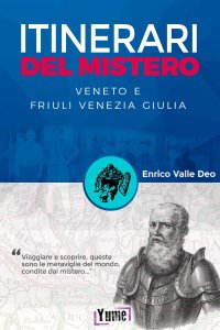 Immagine copertina libro Itinerari del mistero. Veneto e Friuli Venezia Giulia