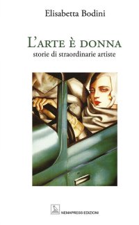 Immagine copertina libro L'arte è donna. Storie di straordinarie artiste. Ediz. a colori