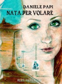 Immagine copertina libro Nata per volare. Nuova ediz.