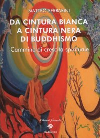 Immagine copertina libro Da cintura bianca a cintura nera di buddhismo. Cammino di crescita spirituale