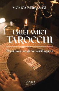 Immagine copertina libro I miei amici Tarocchi. Primi passi con gli Arcani Maggiori