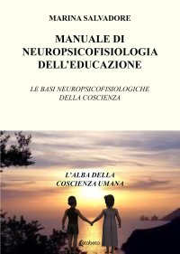 Immagine copertina libro Manuale di neuropsicofisiologia dell’educazione. Le basi neuropsicofisiologiche della coscienza