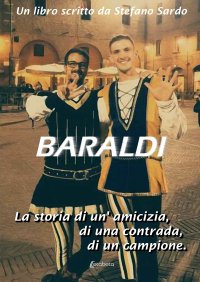 Immagine copertina libro Baraldi. La storia di un’amicizia, di una contrada, di un campione