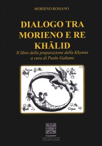 Immagine copertina libro Dialogo tra Morieno e Re Khalid. Il Libro della Preparazione della Khymia