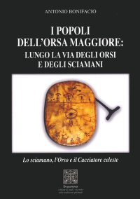Immagine copertina libro I popoli dell'Orsa Maggiore: Lungo la via degli orsi e degli sciamani. Lo sciamano, l'orso e il cacciatore celeste