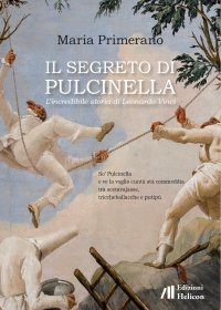 Immagine copertina libro Il segreto di Pulcinella. L'incredibile storia di Leonardo Vinci