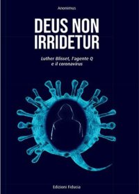Immagine copertina libro Deus non irridetur. Luther Blisset, l'agente Q e il coronavirus