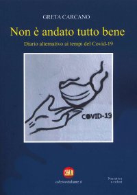 Immagine copertina libro Non è andato tutto bene. Diario alternativo ai tempi del Covid-19