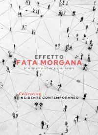 Immagine copertina libro Effetto Fata Morgana. Il mito classico ai giorni nostri