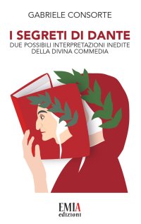 Immagine copertina libro I segreti di Dante. Due possibili interpretazioni inedite della Divina Commedia