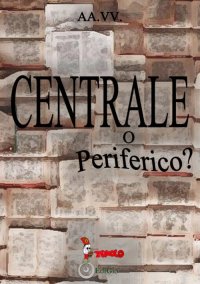 Immagine copertina libro Centrale o periferico?