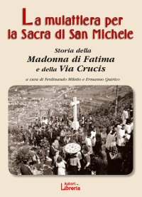 Immagine copertina libro La mulattiera per la Sacra di San Michele. Storia della Madonna di Fatima e della Via Crucis