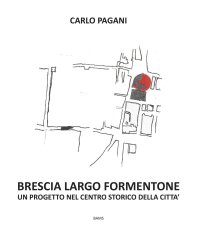 Immagine copertina libro Brescia Largo Formentone. Un progetto nel centro storico della città