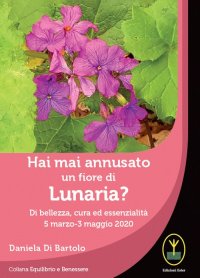 Immagine copertina libro Hai mai annusato un fiore di Lunaria? Di bellezza, cura ed essenzialità 5 marzo-3 maggio 2020