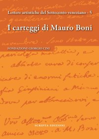 Immagine copertina libro I carteggi di Mauro Boni. Lettere artistiche del Settecento veneziano. Vol. 5