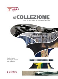 Immagine copertina libro Palazzo delle Arti Capodrise. La Collezione. Una pinacoteca nel cuore della città