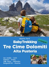 Immagine copertina libro BabyTrekking. Tre Cime Dolomiti. Alta Pusteria. San Candido, Sesto Dobbiaco, Braies Valle Casies, Anterselva Hochpustertal, Misurina
