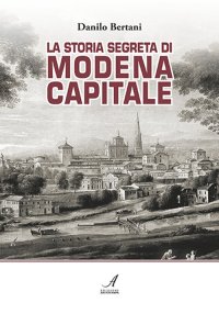 Immagine copertina libro La storia segreta di Modena capitale