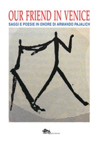 Immagine copertina libro Our Fiend in Venice. Saggi e poesie in onore di Armando Pajalich