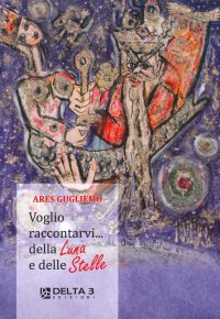 Immagine copertina libro Voglio raccontarvi...della luna e delle stelle