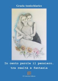 Immagine copertina libro In cento parole il pensiero... tra realtà e fantasia