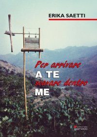 Immagine copertina libro Per arrivare a te scavare dentro me