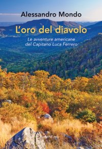 Immagine copertina libro L'oro del diavolo. Le avventure americane del capitano Luca Ferrero