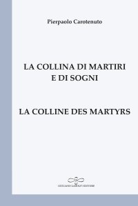 Immagine copertina libro La collina di martiri e di sogni-La colline des martyrs. Ediz. bilingue