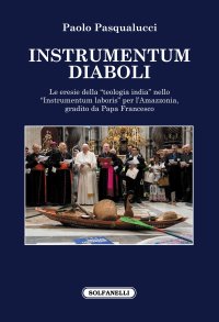 Immagine copertina libro Instrumentum diaboli. Le eresie della «teologia india» nello «Instrumentum laboris» per l'Amazzonia, gradito da Papa Francesco