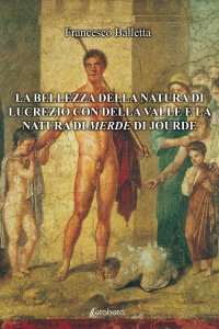 Immagine copertina libro La bellezza della natura di Lucrezio con Della Valle e la natura di merde di Jourde