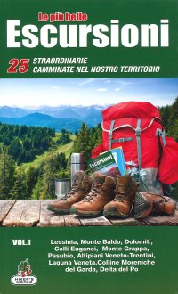 Immagine copertina libro Le più belle escursioni. 25 straordinarie camminate nel nostro territorio. Vol. 1: Lessinia, Monte Baldo, Dolomiti, Colli Euganei, Monte Grappa, Pasubio, Altipiani Veneto-Trentini, Laguna Veneta, Colline moreniche del Garda, Delta del Po