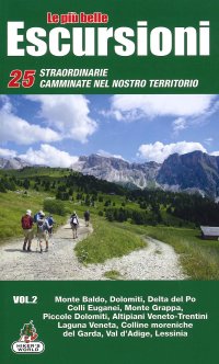 Immagine copertina libro Le più belle escursioni. 25 straordinarie camminate nel nostro territorio. Vol. 2: Monte Baldo, Dolomiti, Delta del Po, Colli Euganei, Monte Grappa, Piccole Dolomiti, Altipiani Veneto-Trentini, Laguna Veneta, Colline moreniche del Garda, Val d'Adige, Less