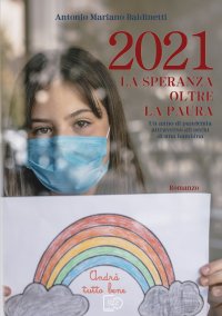 Immagine copertina libro 2021 La speranza oltre la paura. Un anno di pandemia attraverso gli occhi di una bambina