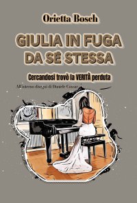 Immagine copertina libro Giulia in fuga da sé stessa. Cercandosi trovò la verità perduta. Ediz. illustrata