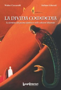 Immagine copertina libro La Divina Commedia. La fortuna del poema dantesco nelle edizioni illustrate. Ediz. illustrata