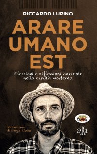 Immagine copertina libro Arare umano est. Flessioni e riflessioni agricole nella civiltà moderna