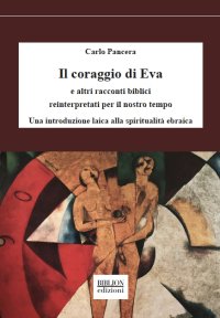 Immagine copertina libro Il coraggio di Eva. E altri racconti biblici reinterpretati per il nostro tempo. Una introduzione laica alla spiritualità ebraica