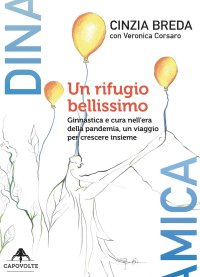 Immagine copertina libro Un rifugio bellissimo. Ginnastica e cura nell'era della pandemia, un viaggio per crescere insieme