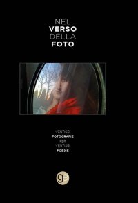 Immagine copertina libro Nel verso della foto. Ventisei fotografie per ventisei poesie. Ediz. illustrata