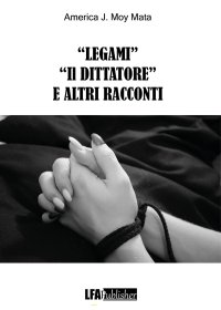 Immagine copertina libro «Legami» «Il dittatore» e altri racconti