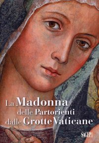 Immagine copertina libro La Madonna delle Partorienti dalle Grotte Vaticane. Ediz. illustrata