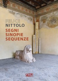 Immagine copertina libro Felice Nittolo. Segni sinopie sequenze. Ediz. illustrata
