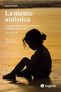 Immagine copertina libro La mente autistica. Le risposte della ricerca scientifica all'enigma dell'autismo