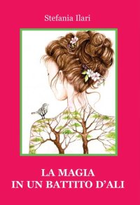 Immagine copertina libro La magia in un battito d'ali